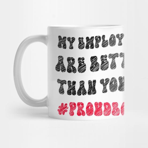 Employee Appreciation Present Funny Boss by KRMOSH